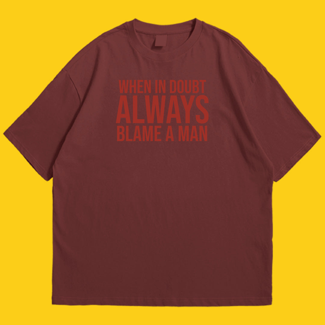 Brandzvibe Always blame a man drop shldr