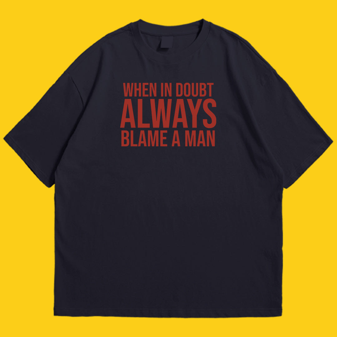 Brandzvibe Always blame a man drop shldr