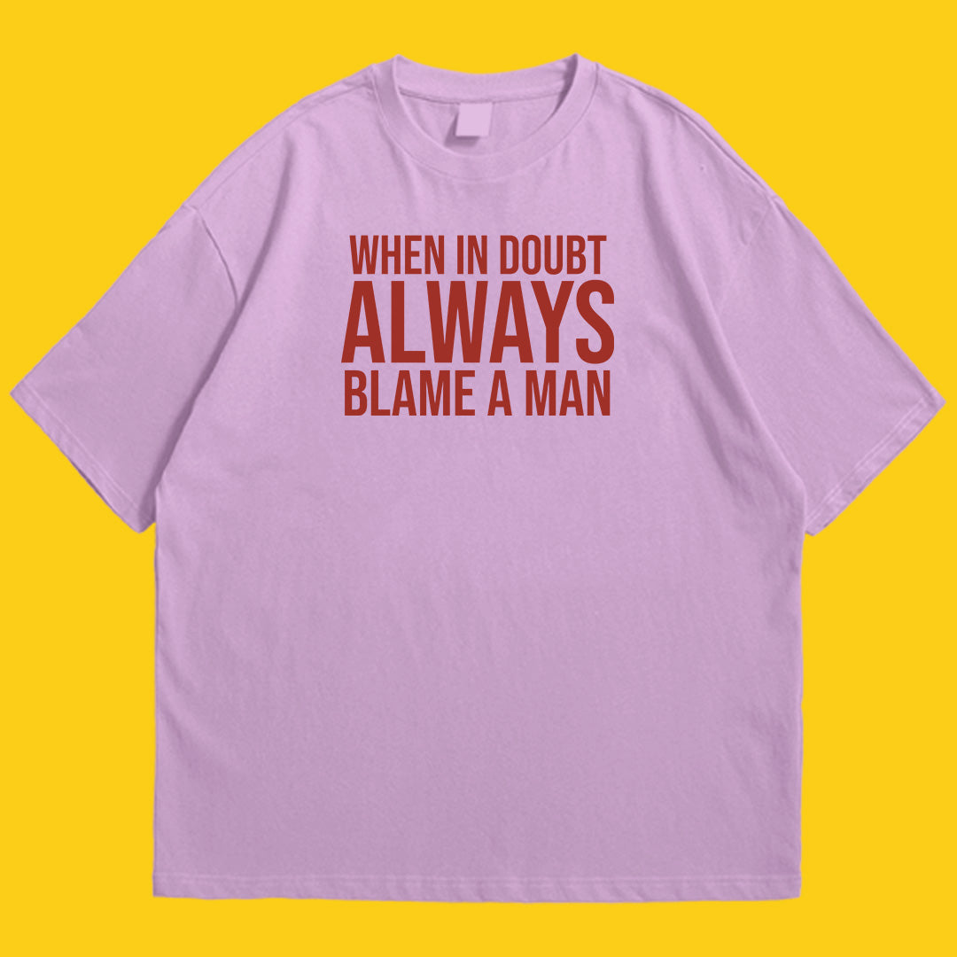 Brandzvibe Always blame a man drop shldr