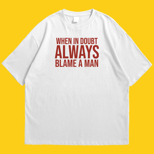 Brandzvibe Always blame a man drop shldr