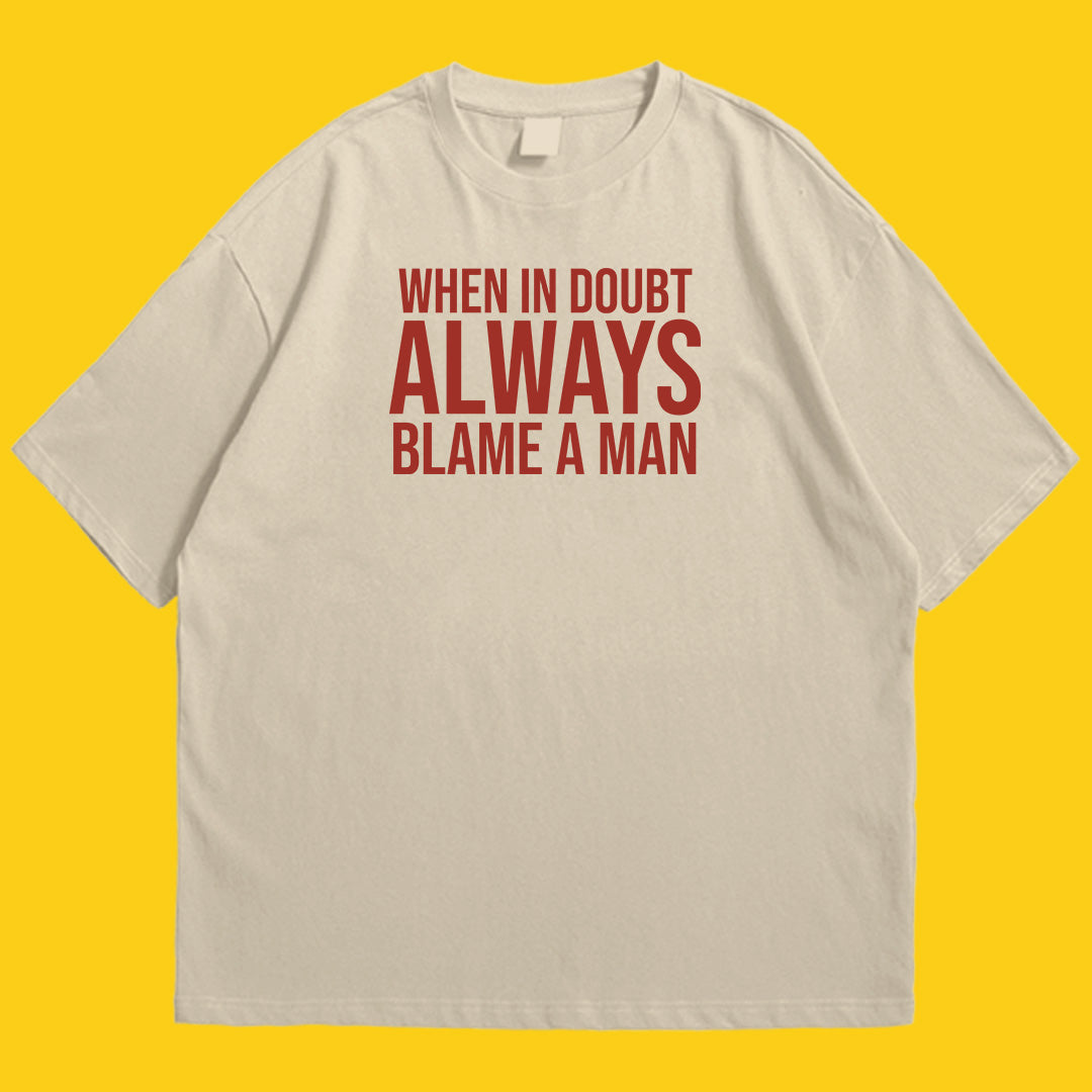 Brandzvibe Always blame a man drop shldr