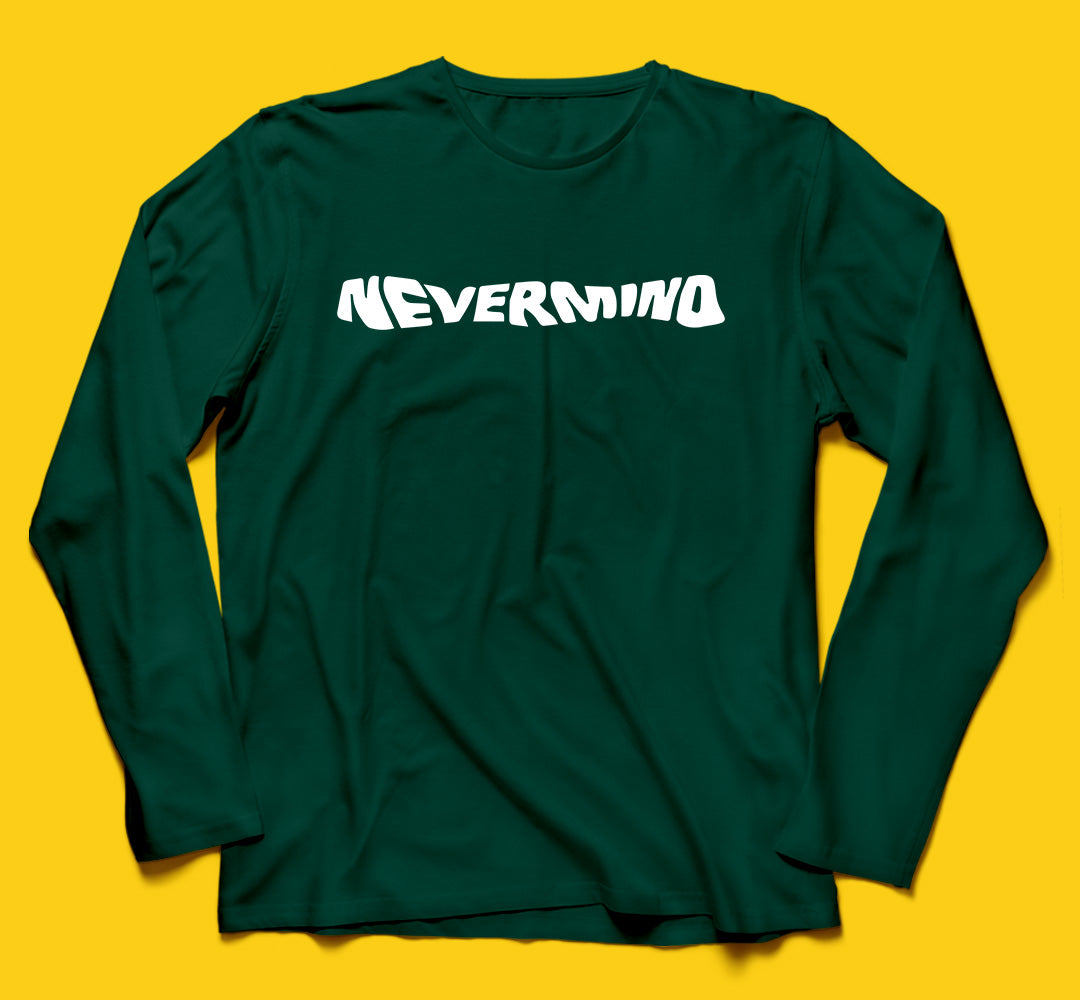 Brandzvibe Nevermind Full Sleeves