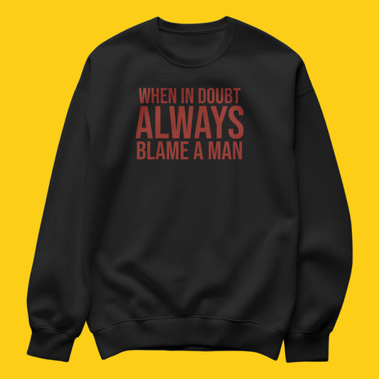 Brandzvibe Always blame a man sweatshirt