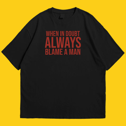 Brandzvibe Always blame a man drop shldr