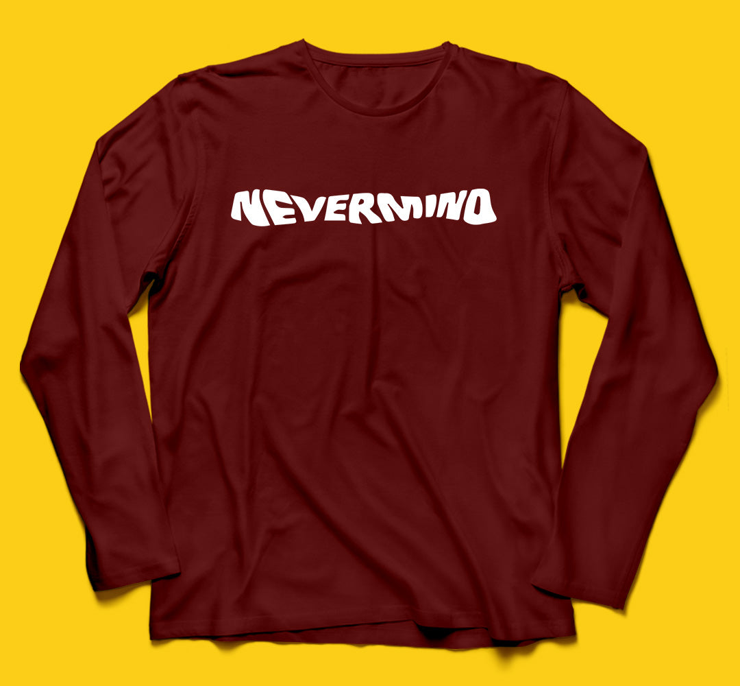 Brandzvibe Nevermind Full Sleeves