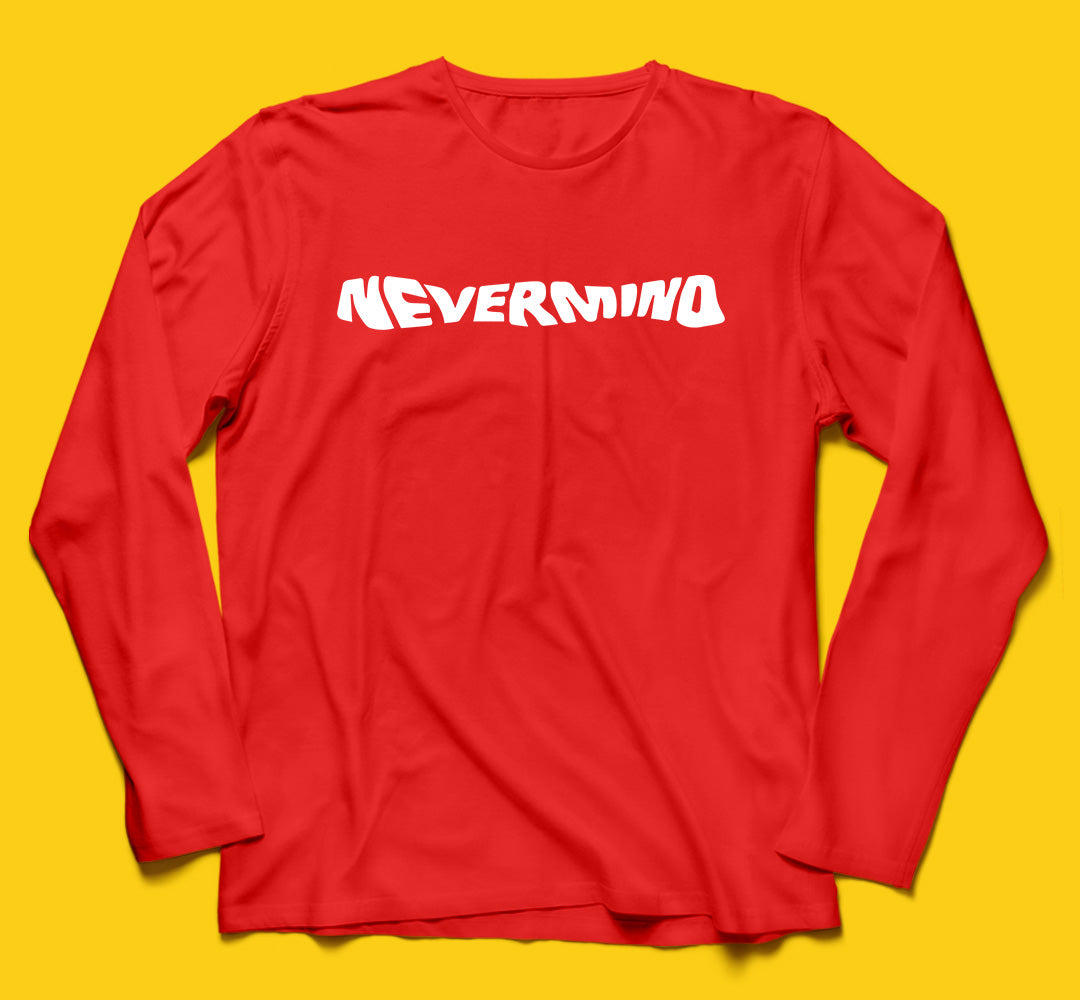 Brandzvibe Nevermind Full Sleeves