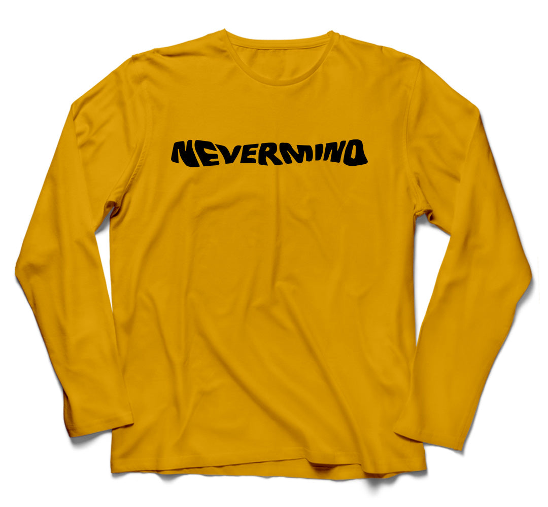 Brandzvibe Nevermind Full Sleeves